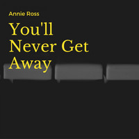 Annie Ross - You'll Never Get Away