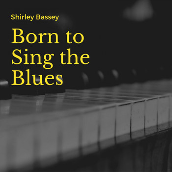 Shirley Bassey - Born to Sing the Blues