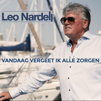 Leo Nardell - Vandaag Vergeet Ik Alle Zorgen