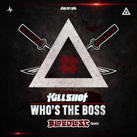 Killshot - Who's The Boss (Bloodlust Remix [Explicit])