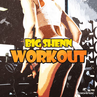 Big Shenn - Workout (Explicit)