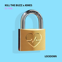 Kill The Buzz and ÆMES featuring Yton - Lockdown