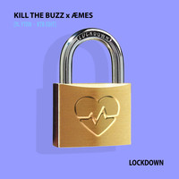 Kill The Buzz and ÆMES featuring Yton - Lockdown (KTB Edit)