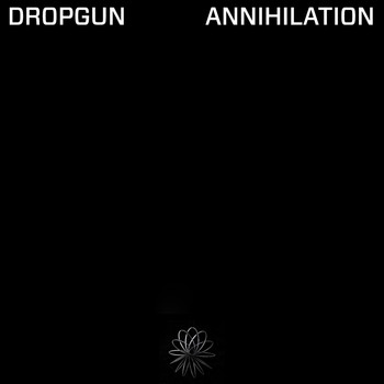 Dropgun - Annihilation