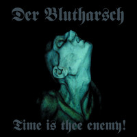 Der Blutharsch - Time Is Thee Enemy!