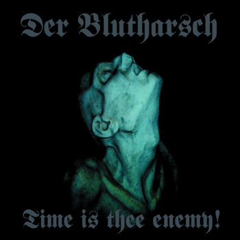 Der Blutharsch - Time Is Thee Enemy!
