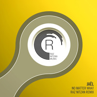 Jaël - No Matter What (Raz Nitzan Remix)