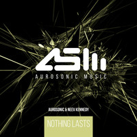 Aurosonic & Neev Kennedy - Nothing Lasts