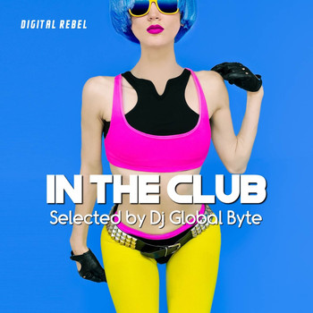 Various Artists - In the Club (Selected by Dj Global Byte)