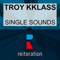 Troy KKlass - Single Sounds