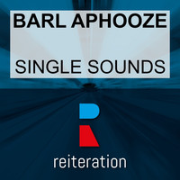 Barl Aphooze - Single Sounds