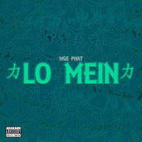 MGE Phat - Lo Mein (Explicit)