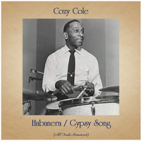 Cozy Cole - Habanera / Gypsy Song (All Tracks Remastered)