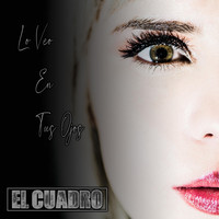 El Cuadro - Lo Veo en Tus Ojos