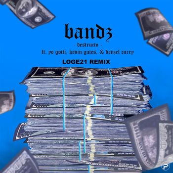 Destructo - Bandz (feat. Yo Gotti, Kevin Gates & Denzel Curry) (Loge21 Remix [Explicit])