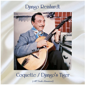 Django Reinhardt - Coquette / Django's Tiger (All Tracks Remastered)