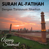 Awang Shamsul - Surah Al-Fatihah Dengan Tarannum Jiharkah