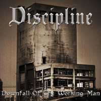 Discipline - Downfall of the Working Man
