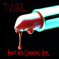 Twirl - Another Cannibal Girl