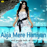 Miss Pooja - Aaja Mere Haniyan