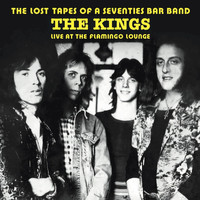 The Kings - The Lost Tapes of a Seventies Bar Band (Live at the Flamingo Lounge)