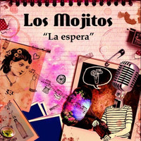 Los Mojitos - La Espera