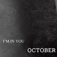 October - I'M IN YOU