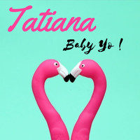 Tatiana Miath - Baby Yo !