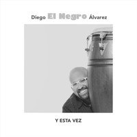 Diego el Negro Álvarez - Y Esta Vez