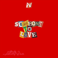 IV - Someone to Love
