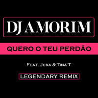 Dj Amorim - Quero o Teu Perdão (Legendary Remix)