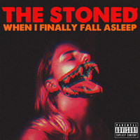 The Stoned - When I Finally Fall Asleep (Explicit)