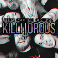 Killitorous - Total Protonic Reversal