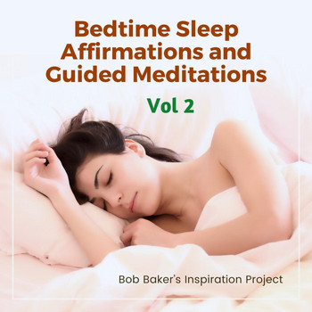 Bob Baker's Inspiration Project - Bedtime Sleep Affirmations and Guided Meditations, Vol 2