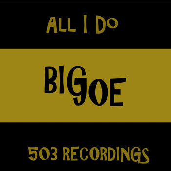 Big Joe - All I Do (Explicit)