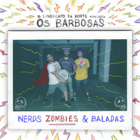 Os Barbosas - Nerds, Zombies & Baladas (Explicit)