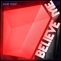 Solid Gold - Believe Me (Explicit)
