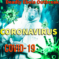 Deadly Ebola Outbreak - Coronavirus Covid-19