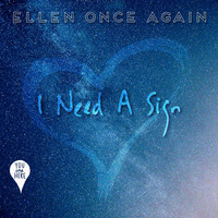 Ellen Once Again - I Need a Sign