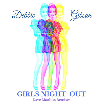 Debbie Gibson - Girls Night Out (Dave Matthias Remixes)