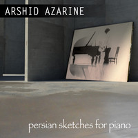 Arshid Azarine - Persian Sketches for Piano
