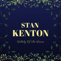 Stan Kenton - Lullaby of the Leaves (Explicit)