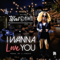 Westdawn - I Wanna Love You