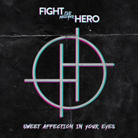 Fight For Another Hero - Sweet Affection In Your Eyes (Explicit)