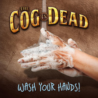 The Cog is Dead - Wash Your Hands!