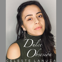 Celeste Lanuza - Dulce Obsesión