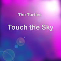 The Turtles - Touch the Sky