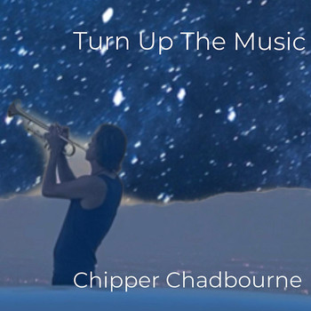 Chipper Chadbourne - Turn up the Music