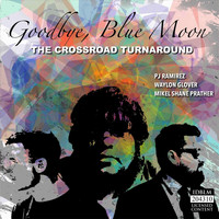 The Crossroad Turnaround - Goodbye, Blue Moon