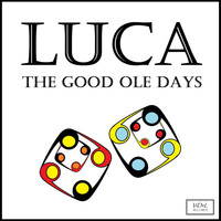 Luca - The Good Ole Days